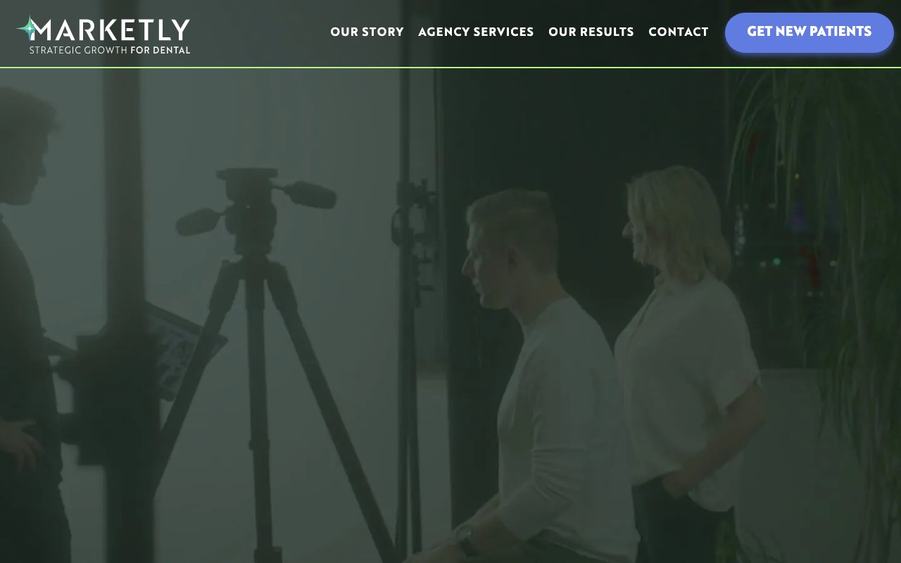 Marketly homepage, Strategic Growth for Dental, showing a video shoot with a tripod and crew behind the navigation and a Get New Patients button